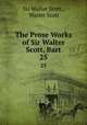 The Prose Works of Sir Walter Scott, Bart. 25, Sir Walter Scott , Walter Scott 