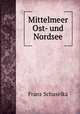 Mittelmeer Ost- und Nordsee, Franz Schuselka 
