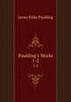 Paulding`s Works. 1-2, Paulding James Kirke 