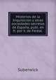 Misterios de la Inquisicion y otras sociedades secretas de Espaa, publ. en fr. por V. de Fral ., Suberwick 
