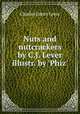Nuts and nutcrackers by C.J. Lever illustr. by 
