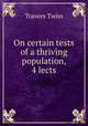 On certain tests of a thriving population, 4 lects, Travers Twiss 