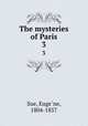 The mysteries of Paris. 3, Euge?ne Sue 