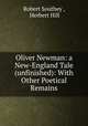 Oliver Newman: a New-England Tale (unfinished): With Other Poetical Remains, Robert Southey , Herbert Hill 
