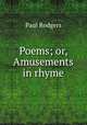 Poems; or, Amusements in rhyme, Paul Rodgers 