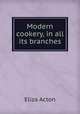 Modern cookery, in all its branches, Eliza Acton 