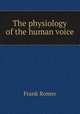 The physiology of the human voice, Frank Romer 