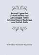 Report Upon the Practicability and Advantages of the Introduction of Railways Into British India, Sir Rowland Macdonald Stephenson 