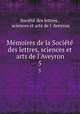 Memoires de la Societe des lettres, sciences et arts de l