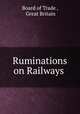 Ruminations on Railways ., Board of Trade , Great Britain 