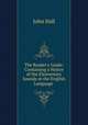 The Reader`s Guide: Containing a Notice of the Elementary Sounds in the English Language ., John Hall 