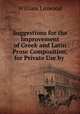 Suggestions for the Improvement of Greek and Latin Prose Composition, for Private Use by ., William Linwood 