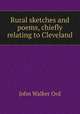 Rural sketches and poems, chiefly relating to Cleveland, John Walker Ord 