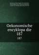 Oekonomische encyklopadie. 187, Johann Georg Kru?nitz 