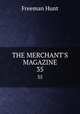 THE MERCHANT`S MAGAZINE. 35, Freeman Hunt 