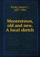 Moorestown, old and new. A local sketch, Purdy, James C., 1837-1904 