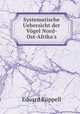 Systematische Uebersicht der Vogel Nord-Ost-Afrika