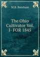 The Ohio Cultivator Vol. I- FOR 1845, M.B. Bateham 