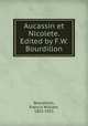 Aucassin et Nicolete. Edited by F.W. Bourdillon, Bourdillon, Francis William, 1852-1921 