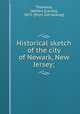 Historical sketch of the city of Newark, New Jersey;, Thowless, Herbert [Lando], 1872- [from old catalog] 