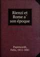 Rienzi et Rome a? son e?poque, Papencordt, Felix, 1811-1841 