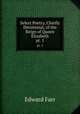 Select Poetry, Chiefly Devotional, of the Reign of Queen Elizabeth. pt. 1, Edward Farr 
