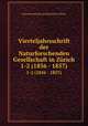 Vierteljahrsschrift der Naturforschenden Gesellschaft in Zrich. 1-2 (1856 - 1857), Naturforschende Gesellschaft in Zurich 