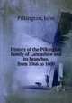 History of the Pilkington family of Lancashire and its branches, from 1066 to 1600, Pilkington, John 