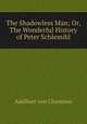 The Shadowless Man; Or, The Wonderful History of Peter Schlemihl, Adelbert von Chamisso 
