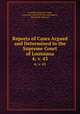 Reports of Cases Argued and Determined in the Supreme Court of Louisiana. 4; v. 43, Louisiana Supreme Court, Louisiana Court of Errors and Appeals , Merritt M. Robinson 