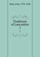 Traditions of Lancashire. 1, Roby, John, 1793-1850 