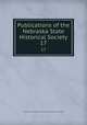 Publications of the Nebraska State Historical Society. 17, Nebraska State Historical Society,Nebraska State Historical Society 