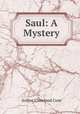 Saul: A Mystery., Arthur Cleveland Coxe 