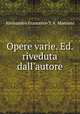 Opere varie. Ed. riveduta dall`autore, Alessandro Francesco T. A. Manzoni 
