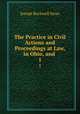 The Practice in civil actions and proceedings at law in Ohio and precedents in pleading, Joseph Rockwell Swan 