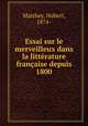 Essai sur le merveilleux dans la litterature francaise depuis 1800, Matthey, Hubert, 1874- 