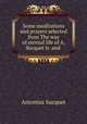 Some meditations and prayers selected from The way of eternal life of A. Sucquet tr. and ., Antonius Sucquet 