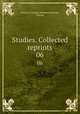 Studies. Collected reprints. 06, Otho S.A. Sprague Memorial Institute, Chicago 
