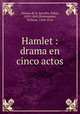Hamlet : drama en cinco actos, Alonso de la Avecilla, Pablo, 1810-1860,Shakespeare, William, 1564-1616 