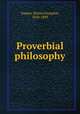 Proverbial philosophy, Tupper, Martin Farquhar, 1810-1889 