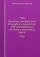 Vacation rambles and thoughts; comprising the recollections of three continental tours, Thomas Noon Talfourd 