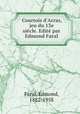 Courtois d`Arras, jeu du 13e sicle. Edit par Edmond Faral, Faral, Edmond, 1882-1958 