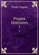Propos littraires. 1, Emile Faguet 