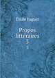 Propos littraires. 3, Emile Faguet 