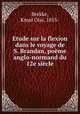 Etude sur la flexion dans le voyage de S. Brandan, pome anglo-normand du 12e sicle, Brekke, Knud Olai, 1855- 