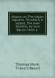 Utopia: or, The happy republic. To which is added, The new Atlantis, by lord Bacon. With a ., Thomas More, Francis Bacon 