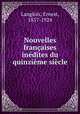 Nouvelles francaises inedites du quinzieme siecle, Langlois, Ernest, 1857-1924 