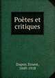Poetes et critiques, Dupuy, Ernest, 1849-1918 