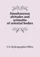 Simultaneous altitudes and azimuths of celestial bodies, U.S. Hydrographic Office 