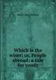Which is the wiser; or, People abroad; a tale for youth, Howitt Mary Botham 